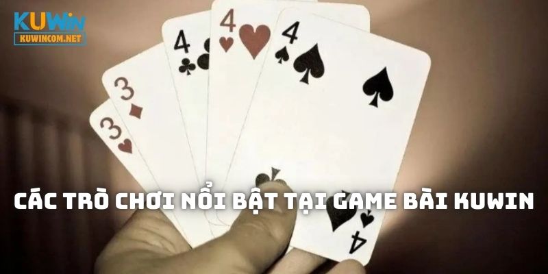 Giới thiệu các trò chơi nổi bật tại Game Bài KUWIN