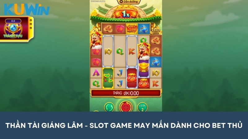 Thần tài giáng lâm - Slot game đẳng cấp, may mắn cho bet thủ