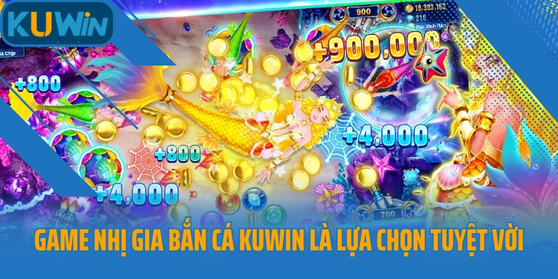 Game Nhị Gia Bắn Cá Kuwin là lựa chọn tuyệt vời