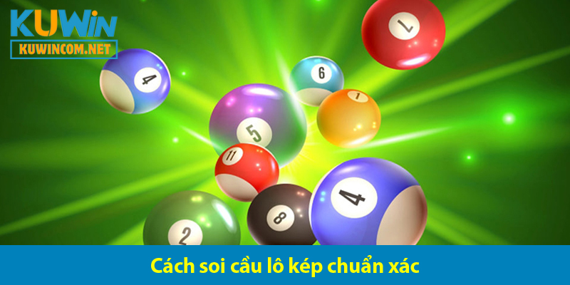 Cách soi cầu lô kép giúp bạn thắng cược một cách ngoạn mục